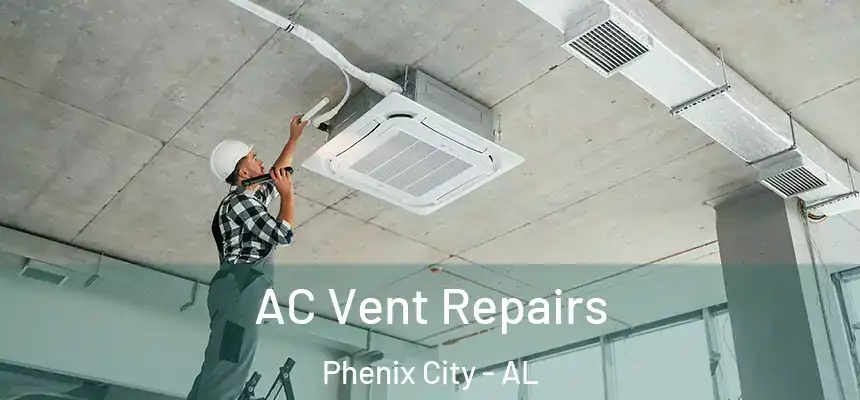  AC Vent Repairs Phenix City - AL