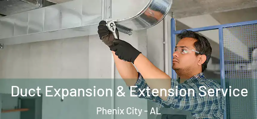  Duct Expansion & Extension Service Phenix City - AL
