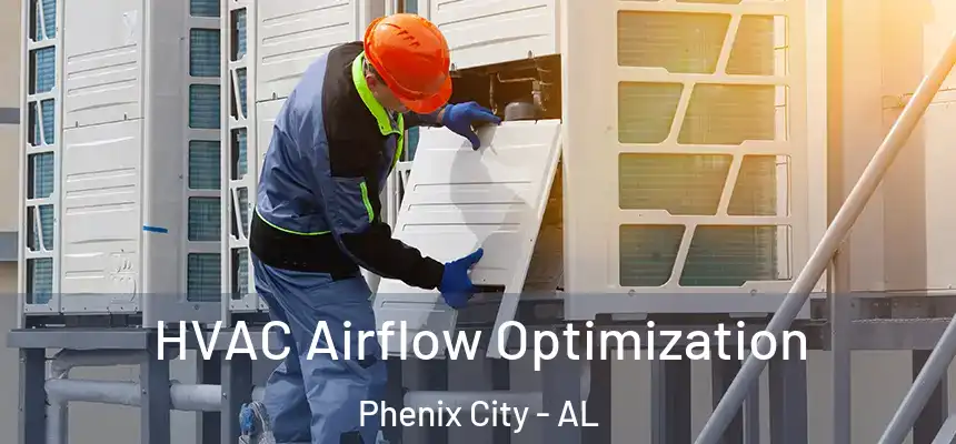  HVAC Airflow Optimization Phenix City - AL