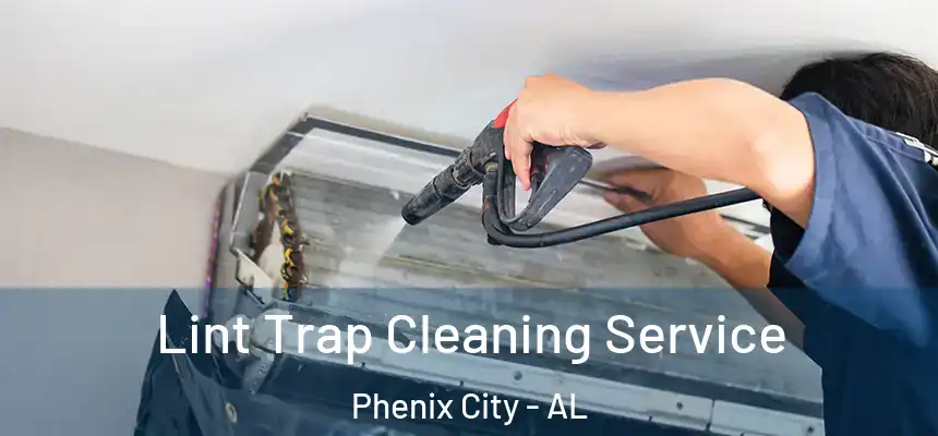 Lint Trap Cleaning Service Phenix City - AL