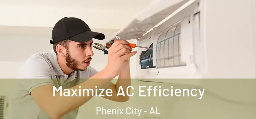  Maximize AC Efficiency Phenix City - AL